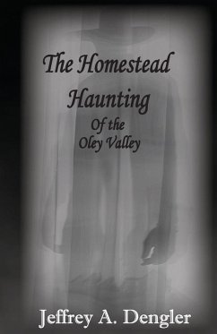 Cover The Homestead Haunting of the Oley Valley