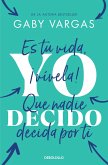 Yo Decido. Es Tu Vida, ¡Vívela! Que Nadie Decida Por Ti / I Decide