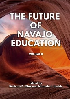 The Future of Navajo Education - Haskie, Miranda J; Mink, Barbara P