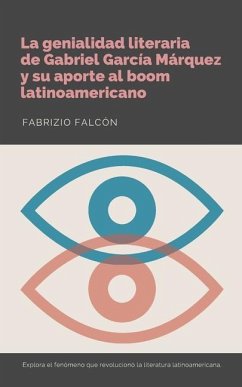 La genialidad literaria de Gabriel García Márquez y su aporte al boom latinoamericano - Falcón, Fabrizio