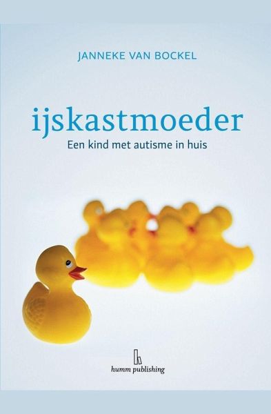 IJskastmoeder - een kind met autisme in huis IJskastmoeder - een kind met autisme in huis