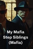 My Mafia Step Siblings (Mafia)