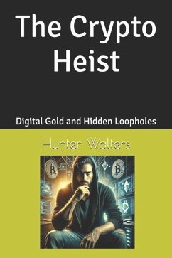 The Crypto Heist - Walters, Hunter