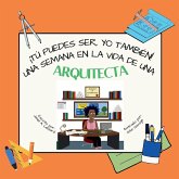 ¡Tú puedes ser, YO TAMBIÉN! Una semana en la vida de una arquitecta