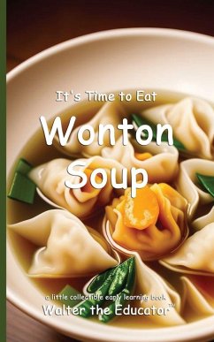 It's Time to Eat Wonton Soup - Walter the Educator