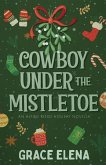 Cowboy Under the Mistletoe Cowboy Under the Mistletoe