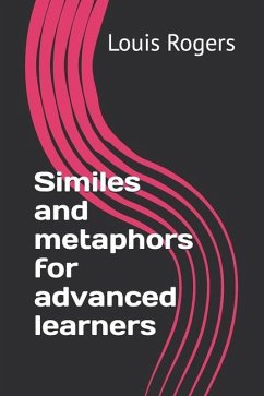 Similes and metaphors for advanced learners - Rogers, Louis