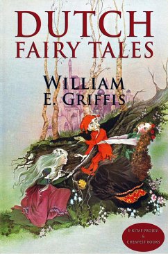 Dutch Fairy Tales - William E. Griffis