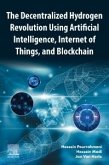 The Decentralized Hydrogen Revolution Using Artificial Intelligence, Internet of Things, and Blockchain The Decentralized Hydrogen Revolution Using Artificial Intelligence, Internet of Things, and Blockchain