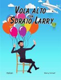 Vola alto con Sdraio Larry (Italian) Lawnchair Larry Vola alto con Sdraio Larry (Italian) Lawnchair Larry