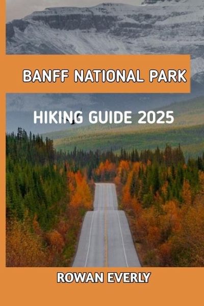 Banff National Park Hiking Guide 2025 Banff National Park Hiking Guide 2025