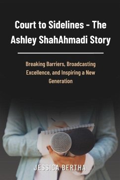 Court to Sidelines - The Ashley ShahAhmadi Story - Bertha, Jessica