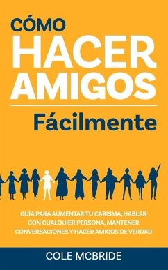 Cómo hacer amigos fácilmente - McBride, Cole