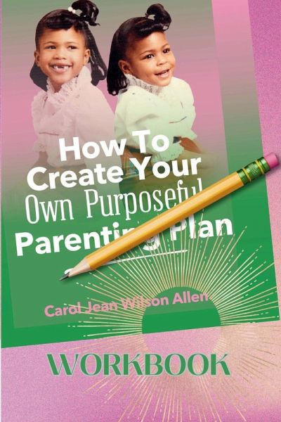 How to Create Your Own Purposeful Parenting Plan Workbook How to Create Your Own Purposeful Parenting Plan Workbook