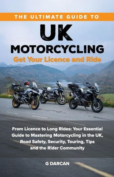 The Ultimate Guide to UK Motorcycling The Ultimate Guide to UK Motorcycling