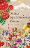When Wildflowers Bloom When Wildflowers Bloom