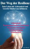 Der Weg der Resilienz: Dein Leben mit Achtsamkeit und Growth Mindset neu definieren (eBook, ePUB) Der Weg der Resilienz: Dein Leben mit Achtsamkeit und Growth Mindset neu definieren (eBook, ePUB)