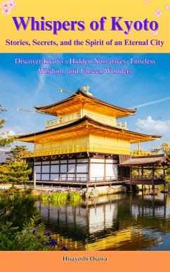 Cover Whispers of Kyoto: Stories, Secrets, and the Spirit of an Eternal City (eBook, ePUB)