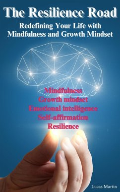 The Resilience Road: Redefining Your Life with Mindfulness and Growth Mindset (eBook, ePUB) - Martin, Lucas
