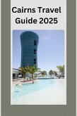 Cairns Travel Guide 2025 (eBook, ePUB)