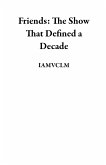 Friends: The Show That Defined a Decade (eBook, ePUB)