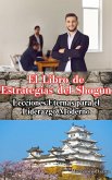 El Libro de Estrategias del Shogun: Lecciones Eternas para el Liderazgo Moderno (eBook, ePUB) El Libro de Estrategias del Shogun: Lecciones Eternas para el Liderazgo Moderno (eBook, ePUB)