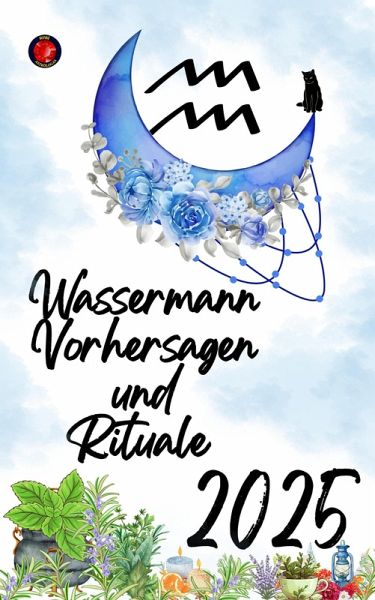 Wassermann Vorhersagen und Rituale 2025 (eBook, ePUB)