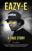 Eazy-E and the Birth of Gangsta Rap: The Inside Story of Ruthless Records, N.W.A., and Hip-Hop History (eBook, ePUB) Eazy-E and the Birth of Gangsta Rap: The Inside Story of Ruthless Records, N.W.A., and Hip-Hop History (eBook, ePUB)