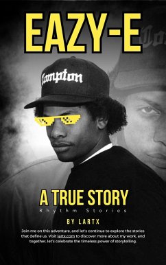 Eazy-E and the Birth of Gangsta Rap: The Inside Story of Ruthless Records, N.W.A., and Hip-Hop History (eBook, ePUB) - Lartx