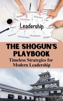 The Shogun's Playbook: Timeless Strategies for Modern Leadership (eBook, ePUB) - Osawa, Yoshihisa