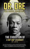 Dr. Dre: The Sonic Architect - The Evolution of a Hip-Hop Visionary (Rhythm Stories) (eBook, ePUB) Dr. Dre: The Sonic Architect - The Evolution of a Hip-Hop Visionary (Rhythm Stories) (eBook, ePUB)
