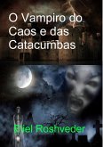 O Vampiro do Caos e das Catacumbas (Contos de terror, #18) (eBook, ePUB) O Vampiro do Caos e das Catacumbas (Contos de terror, #18) (eBook, ePUB)