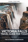 Victoria Falls Travel Guide For Today: The Ultimate Companion (eBook, ePUB) Victoria Falls Travel Guide For Today: The Ultimate Companion (eBook, ePUB)