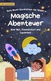 Gute-Nacht-Geschichten für Kinder: Magische Abenteuer über Mut, Freundschaft und Tapferkeit (eBook, ePUB) Gute-Nacht-Geschichten für Kinder: Magische Abenteuer über Mut, Freundschaft und Tapferkeit (eBook, ePUB)