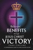 Believer's Benefits Through Jesus Christ Victory: A Comprehensive Guide to Living in Divine Victory (eBook, ePUB) Believer's Benefits Through Jesus Christ Victory: A Comprehensive Guide to Living in Divine Victory (eBook, ePUB)