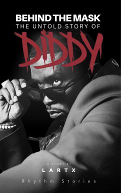 Cover Behind the Mask: The Untold Story of Diddy (eBook, ePUB)