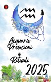 Acquario Previsioni e Rituali 2025 (eBook, ePUB)