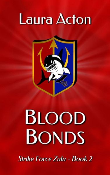 Blood Bonds (Strike Force Zulu, #2) (eBook, ePUB) Blood Bonds (Strike Force Zulu, #2) (eBook, ePUB)