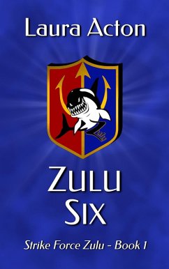 Zulu Six (Strike Force Zulu, #1) (eBook, ePUB) - Acton, Laura