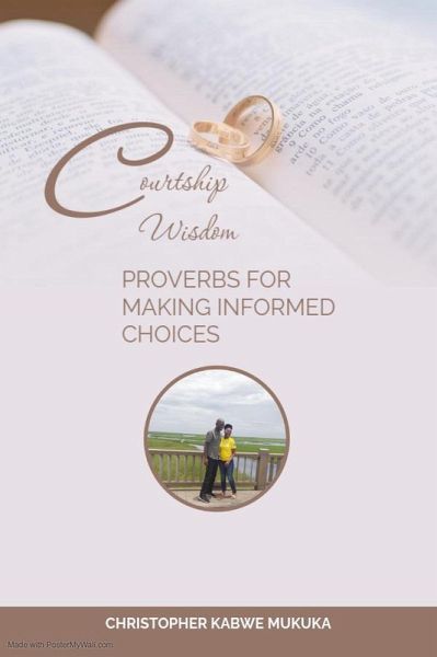 Courtship Wisdom: Proverbs for Making informed Choices (eBook, ePUB) Courtship Wisdom: Proverbs for Making informed Choices (eBook, ePUB)