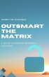 Outsmart the matrix (eBook, ePUB) - Bild 1