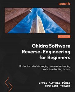 Ghidra Software Reverse-Engineering for Beginners (eBook, ePUB) - Pérez, David Álvarez; Tiwari, Ravikant