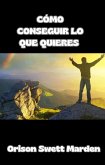 Cómo conseguir lo que quieres (traducido) (eBook, ePUB) Cómo conseguir lo que quieres (traducido) (eBook, ePUB)