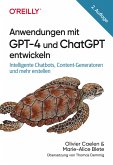 Anwendungen mit GPT-4 und ChatGPT entwickeln (eBook, PDF) Anwendungen mit GPT-4 und ChatGPT entwickeln (eBook, PDF)