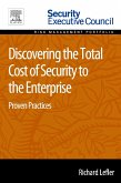 Discovering the Total Cost of Security to the Enterprise (eBook, ePUB) Discovering the Total Cost of Security to the Enterprise (eBook, ePUB)
