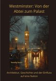 Westminster: Von der Abtei zum Palast Westminster: Von der Abtei zum Palast