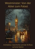 Westminster: Von der Abtei zum Palast Westminster: Von der Abtei zum Palast