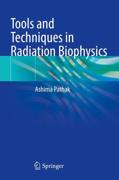 Tools and Techniques in Radiation Biophysics - Pathak, Ashima