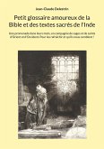 Petit glossaire amoureux de la Bible et des textes sacrés de l'Inde Petit glossaire amoureux de la Bible et des textes sacrés de l'Inde
