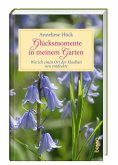 Glücksmomente in meinem Garten Glücksmomente in meinem Garten